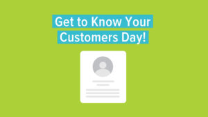 Get to Know Your Customers Day