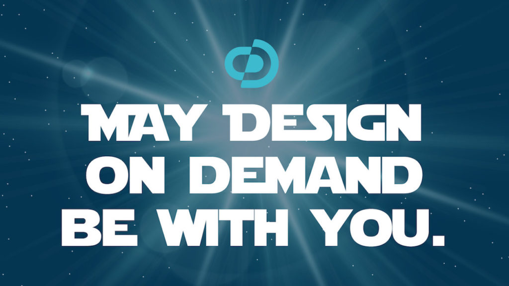 May Design On Demand Be With You